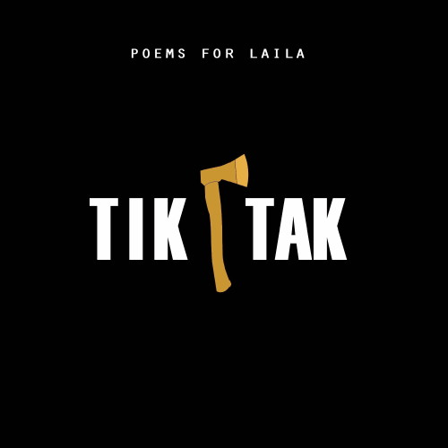 POEMS FOR LAILA - "Tik Tak" ab 18.3.