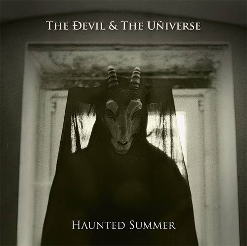 THE DEVIL & THE UNIVERSE - "Haunted Summer" ab 31.10.