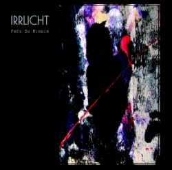 IRRLICHT - „Près du miroir“ Ende September