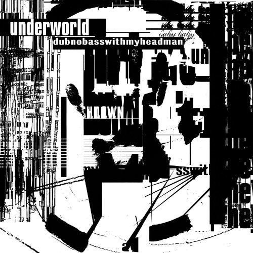 UNDERWORLD - "Dubnobasswithmyheadman" (Remastered)